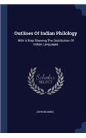 Outlines Of Indian Philology: With A Map Shewing The Distribution Of Indian Languages