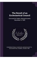 The Result of an Ecclesiastical Council