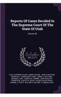 Reports of Cases Decided in the Supreme Court of the State of Utah; Volume 20