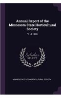Annual Report of the Minnesota State Horticultural Society: V.18 1890