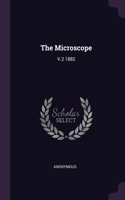 The Microscope: V.2 1882