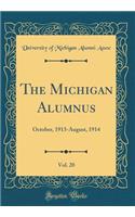 The Michigan Alumnus, Vol. 20: October, 1913-August, 1914 (Classic Reprint)