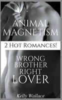Wrong Brother Right Lover & Animal Magnetism