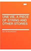 Une Vie, a Piece of String and Other Stories: (English)