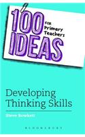 100 Ideas for Primary Teachers: Developing Thinking Skills