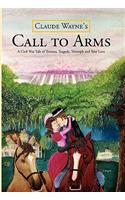 Call to Arms: A Civil War Tale of Trauma, Tragedy, Triumph and True Love; The Kind of Dynamic Story Mel Gibson Would Be Pleased to T(English)