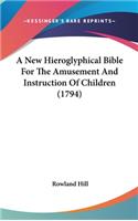 A New Hieroglyphical Bible For The Amusement And Instruction Of Children (1794): (English)