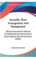 Sawmills, Their Arrangement And Management