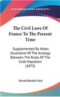 Civil Laws Of France To The Present Time