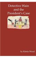 Detective Wain And The President's Case