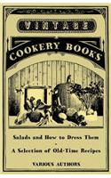Salads and How to Dress Them - A Selection of Old-Time Recipes