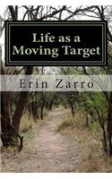 Life as a Moving Target