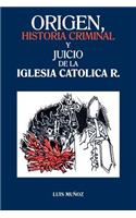 Origen, Historia Criminal y Juicio de La Iglesia Catolica R.