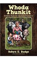 Whoda Thunkit: Rhyming Tales for the Young and Not So(English)