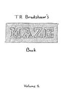 T R Bradshaw's Maze Book Volume 1: (English)