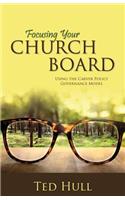 Focusing Your Church Board Using the Carver Policy Governance Model