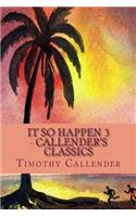 IT SO HAPPEN 3 - Callender's Classics