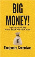 Big Money! - Top Secret Guide to the Stock Market Circus: Top Secret Guide to the Stock Market Circus