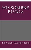 His Sombre Rivals: (English)