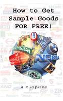 How to Get Sample Goods: FOR FREE: Get Products On Test From Top Brands(English)