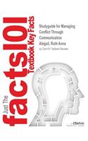 Studyguide for Managing Conflict Through Communication by Abigail, Ruth Anna, ISBN 9780205685561