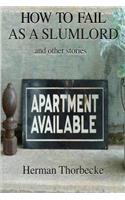 How to Fail as a Slumlord and other stories: (English)