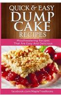 Quick and Easy Dump Cake Recipes: Mouth-Watering Recipes That Are Easy and Delicious