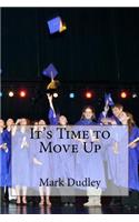 It's Time to Move Up: (English)