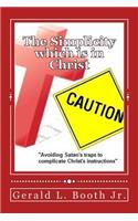The Simplicity which is in Christ: "Avoiding Satan's traps to complicate Christ's instructions"(English)