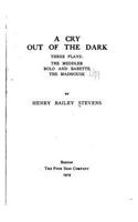 A Cry Out of the Dark, Three Plays, The Meddler, Bolo and Babette, The Madhouse