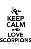 Keep Calm Love Scorpions Workbook of Affirmations Keep Calm Love Scorpions Workbook of Affirmations: Bullet Journal, Food Diary, Recipe Notebook, Planner, To Do List, Scrapbook, Academic Notepad