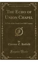 The Echo of Union Chapel: A Tale of the Ozark Low Hill Country (Classic Reprint)
