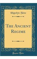 The Ancient Regime (Classic Reprint)