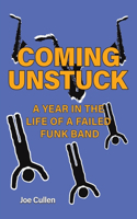 Coming Unstuck – A Year in the Life of a Failed Funk Band