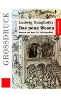 Das neue Wesen (Großdruck): Roman aus dem 16. Jahrhundert(German)