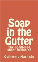 Soap in the Gutter
