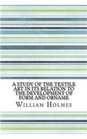 A Study of the Textile Art in Its Relation to the Development of Form and Orname