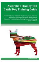 Australian Stumpy Tail Cattle Dog Training Guide Australian Stumpy Tail Cattle Dog Training Book Features