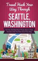Travel Hack Your Way Through Seattle, Washington: Fly Free, Get Best Room Prices, Save on Auto Rentals & Get the Most Out of Your Stay