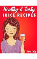 Healthy & Tasty Juice Recipes
