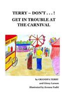 Terry Don't . . . ! Get In Trouble At The Carnival