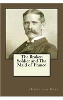 The Broken Soldier and The Maid of France