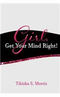 GIRL, Get Your Mind Right!