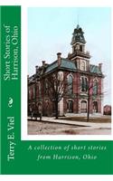 Short Stories of Harrison, Ohio: Remembering times gone by in Harrison, Ohio