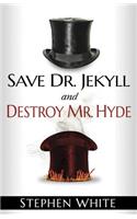 Save Dr. Jekyll and Destroy Mr. Hyde