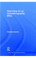 Searching for an Autoethnographic Ethic: (Writing Lives: Ethnographic Narratives)