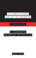 Apostle Peter's Theology on Conversion & Condemnation