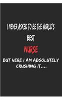 I Never Asked To Be The World's Best Nurse But Here I Am Absolutely Crushing It, Appreciation Gift