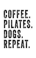 Coffee Pilates Dogs Repeat
