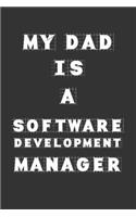 My Dad Is a Software development manager: Lined Notebook / Journal Gift, 120 Pages, 6x9, Soft Cover, Matte Finish